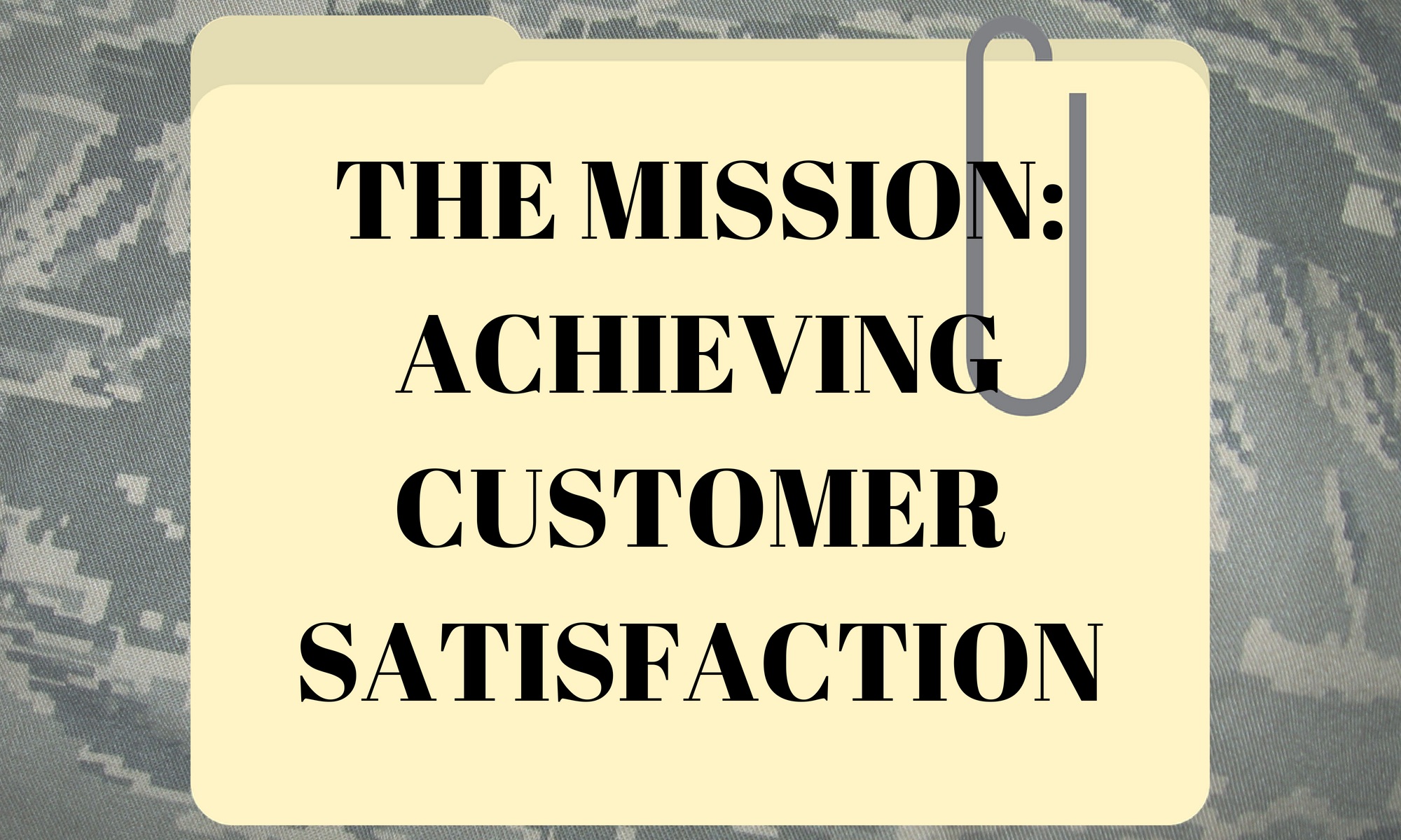 The Mission: Achieving Customer Satisfaction