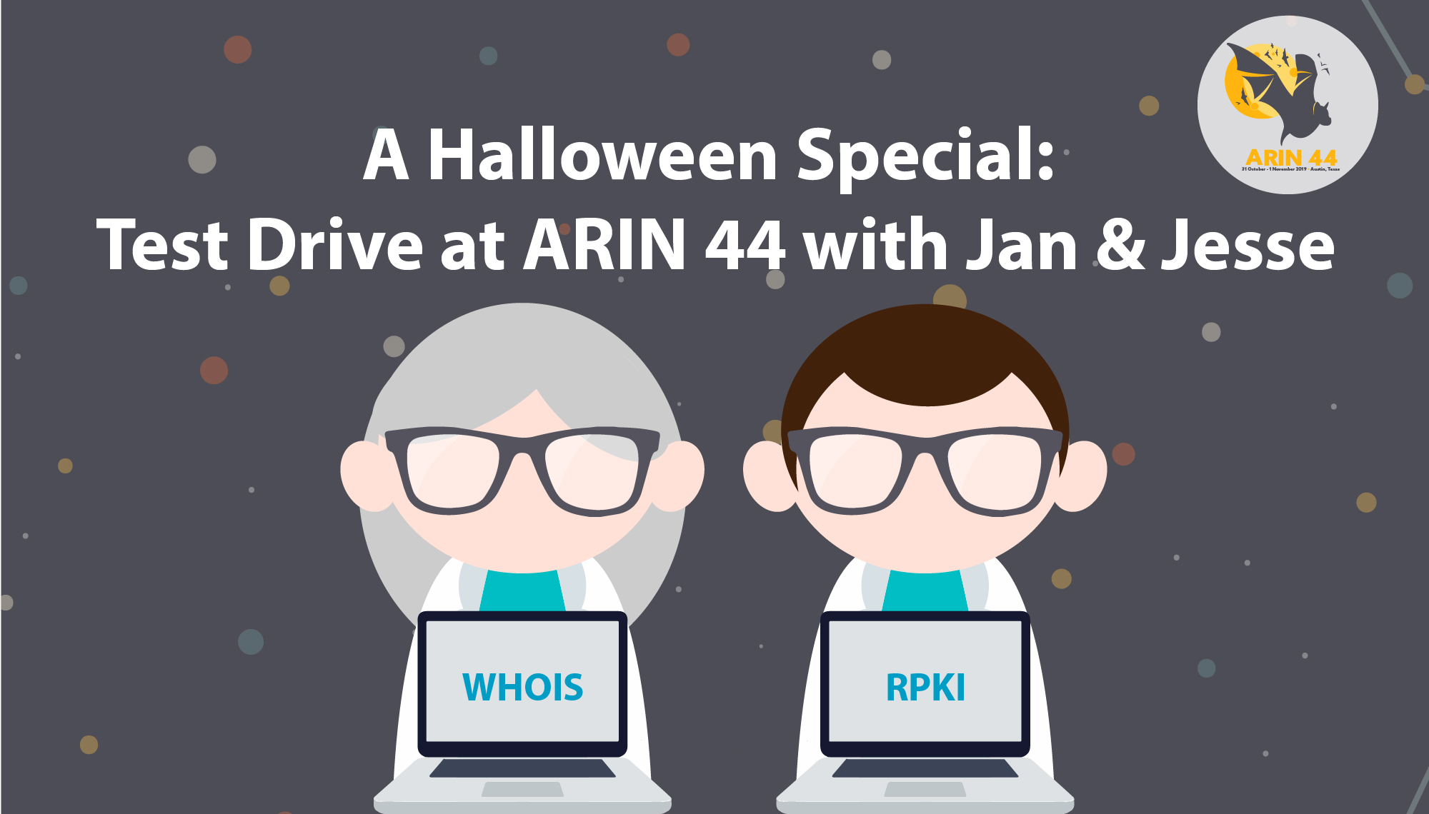 A Halloween Special: Test Drive at ARIN 44 with Jan & Jesse