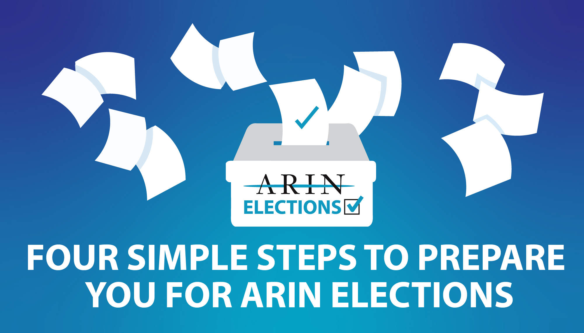 Four Simple Steps to Prepare You for ARIN Elections