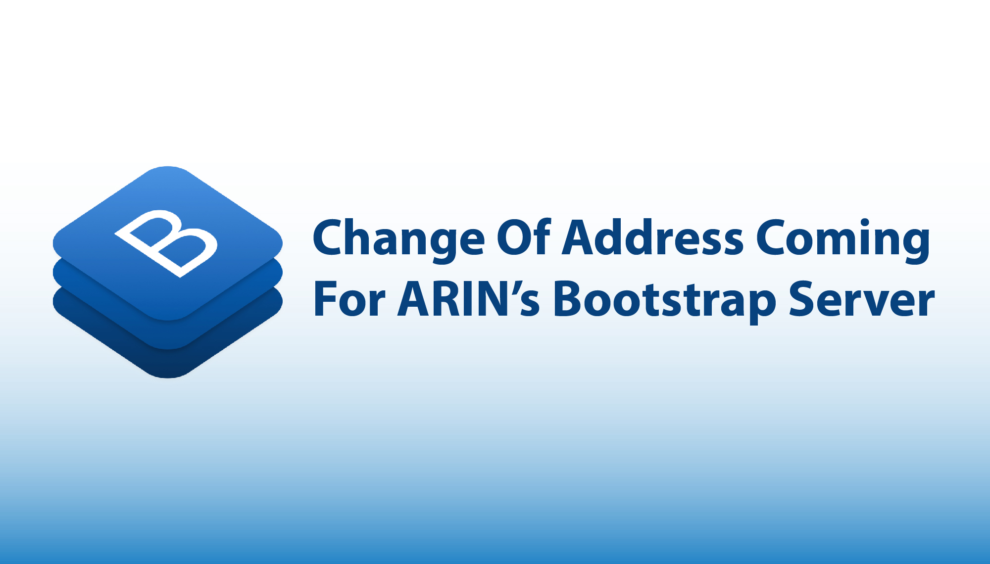 Buckle Up Change Of Address Coming For ARIN s Bootstrap Server 