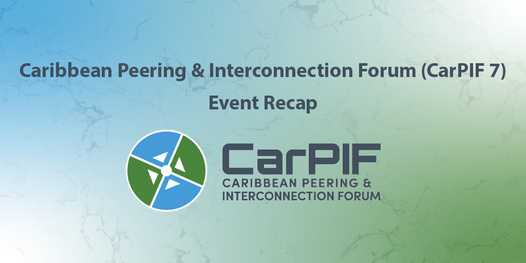 CARPIF 7 - Securing Our Caribbean Connections