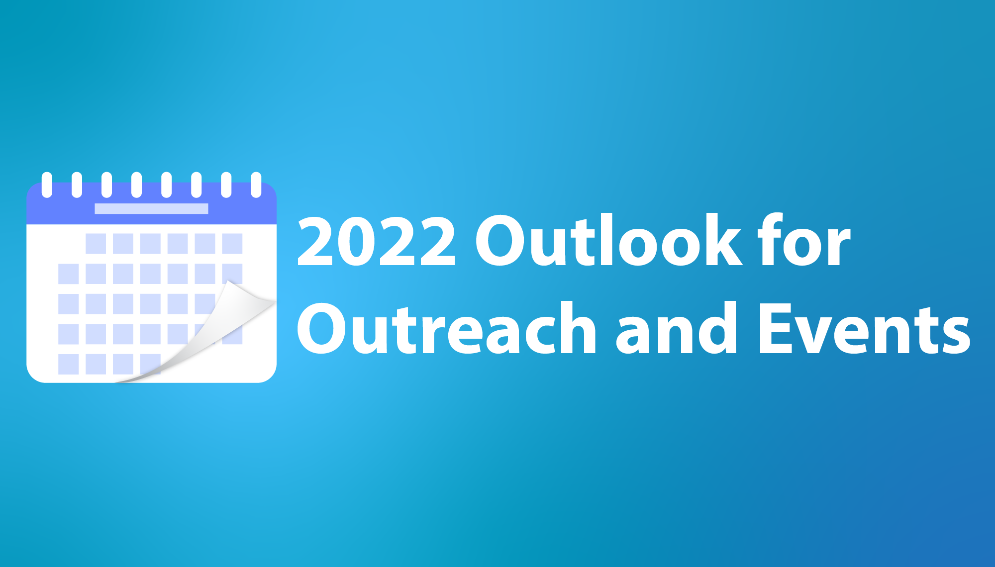 2022 Outlook for Outreach and Events