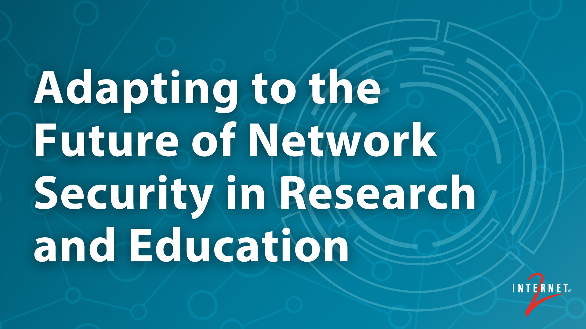 Adapting to the Future of Network Security in Research and Education