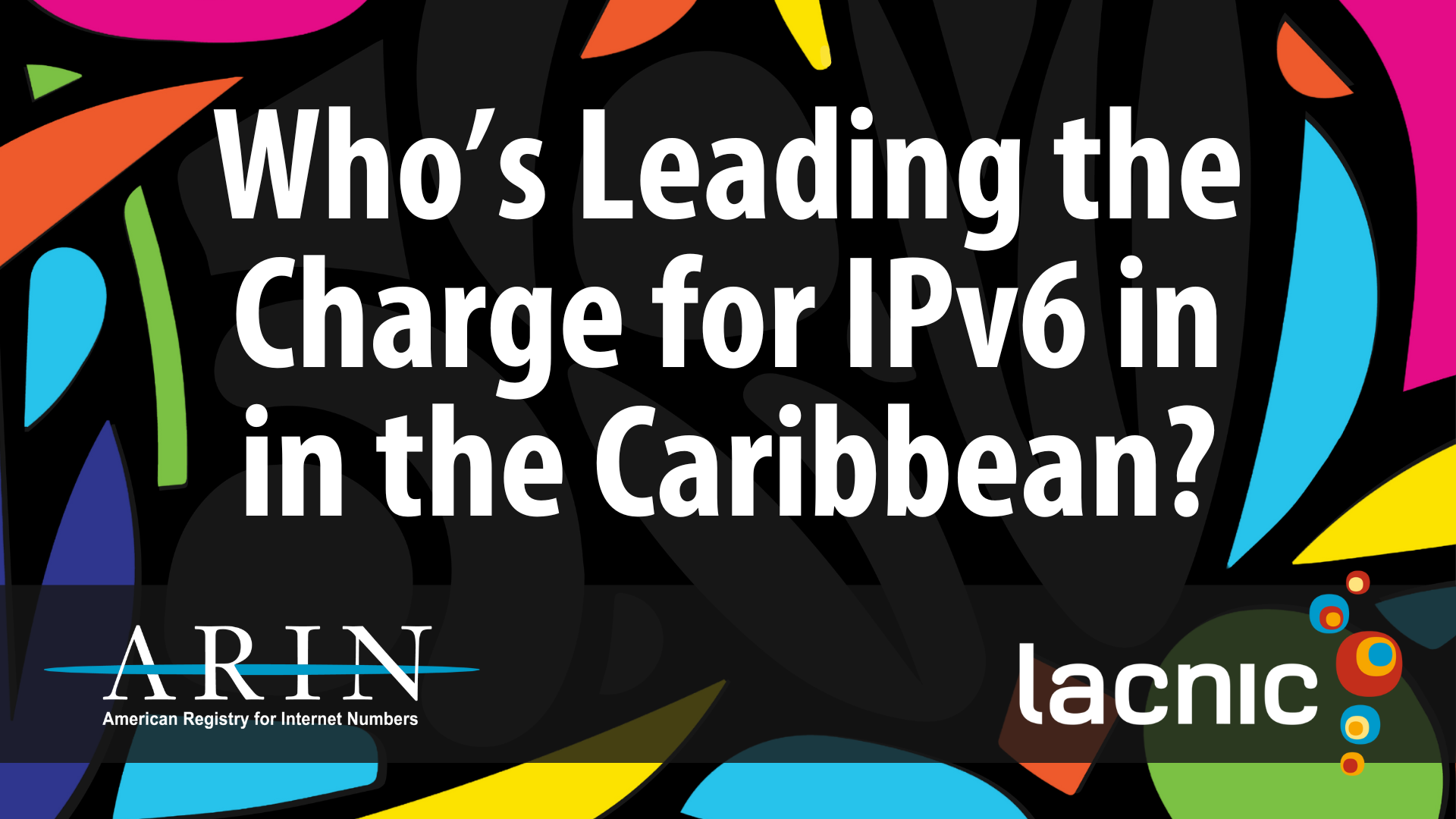 Read the blog Who’s Leading the Charge for IPv6 in the Caribbean?