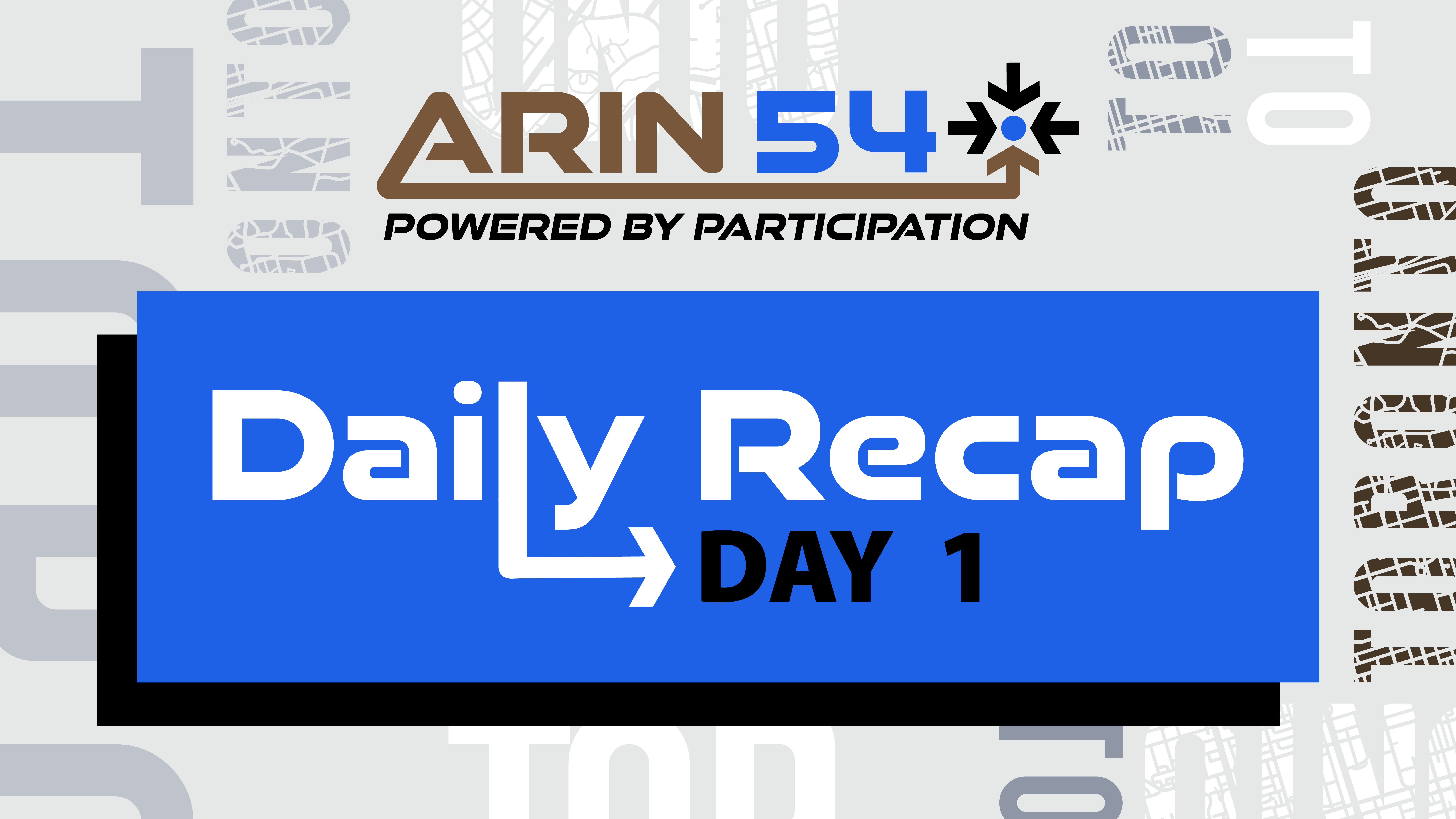 ARIN 54 Day 1 Recap