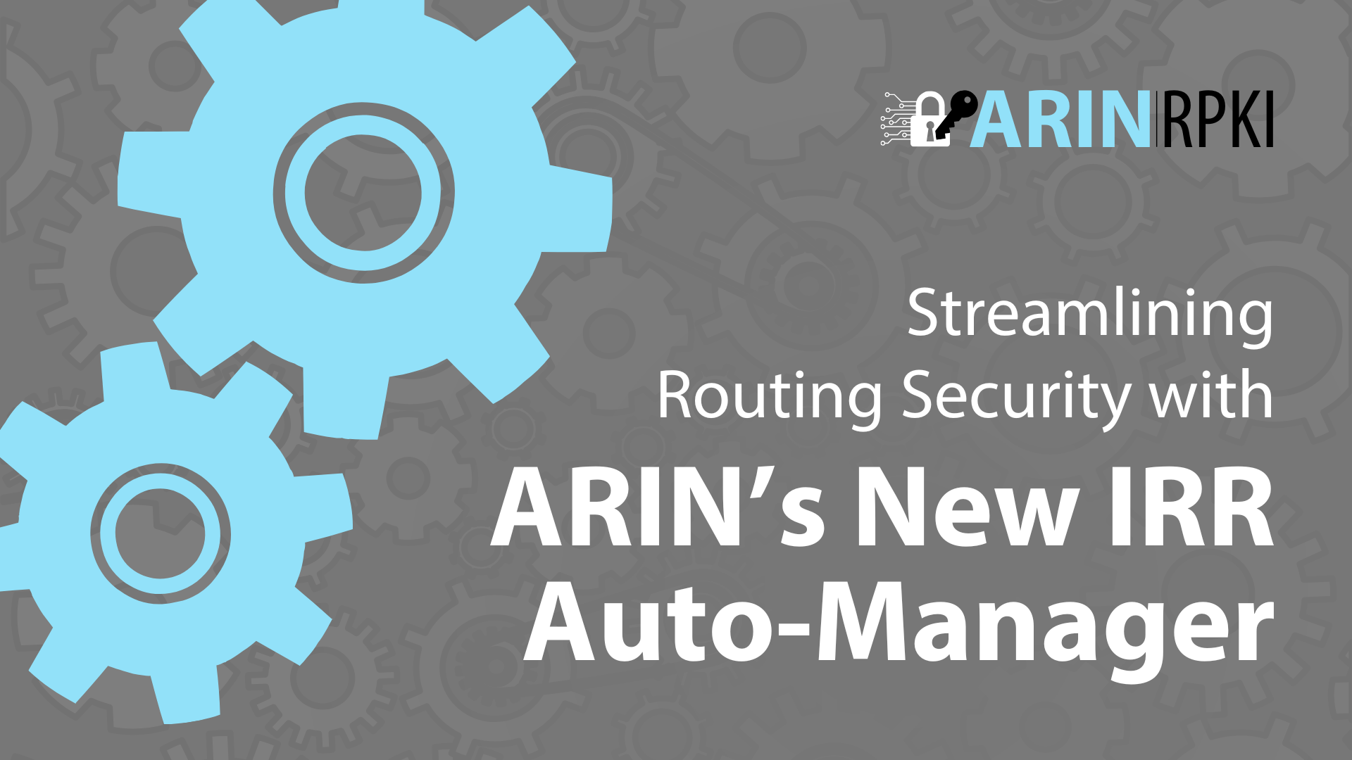 Streamlining Routing Security with ARIN’s New IRR Auto-Manager