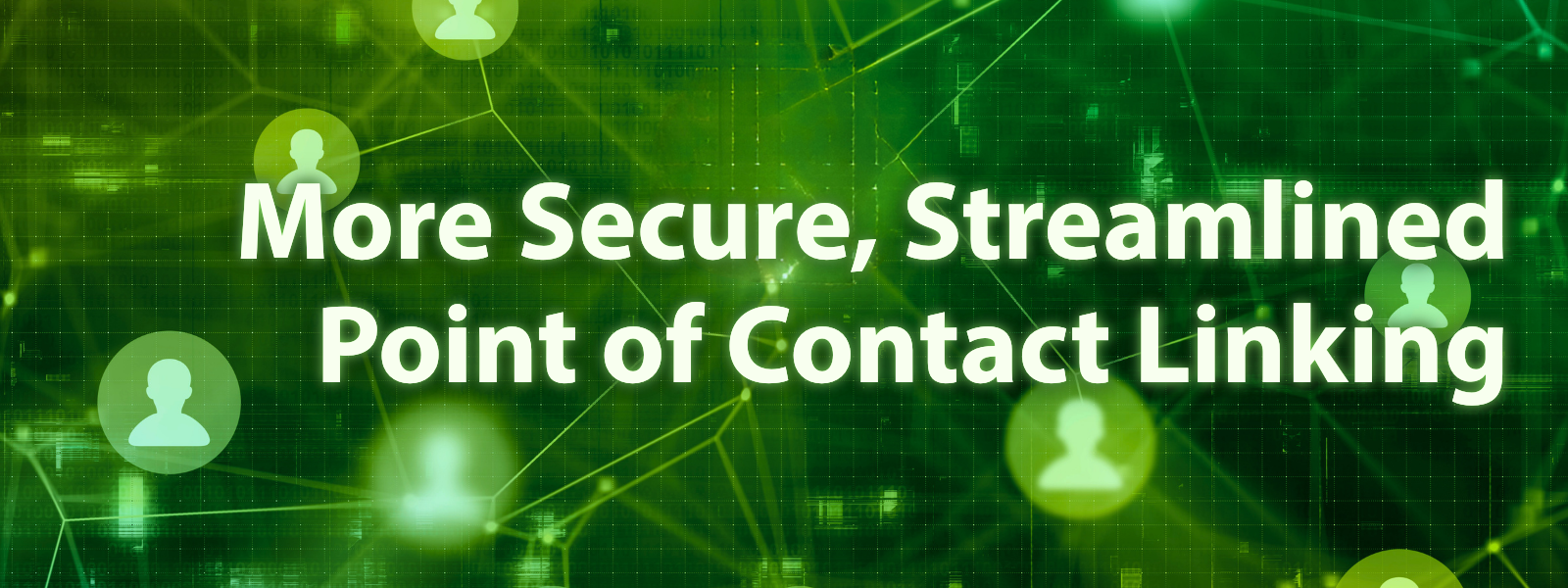 More Secure, Streamlined Point of Contact Linking